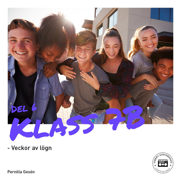 Klass 7B - Veckor av lögn – Ljudbok – Laddas ner-Digitala böcker-Axiell-peaceofhome.se