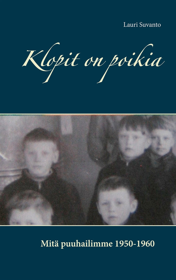 Klopit on poikia: Mitä puuhailimme 1950-1960 – E-bok – Laddas ner-Digitala böcker-Axiell-peaceofhome.se