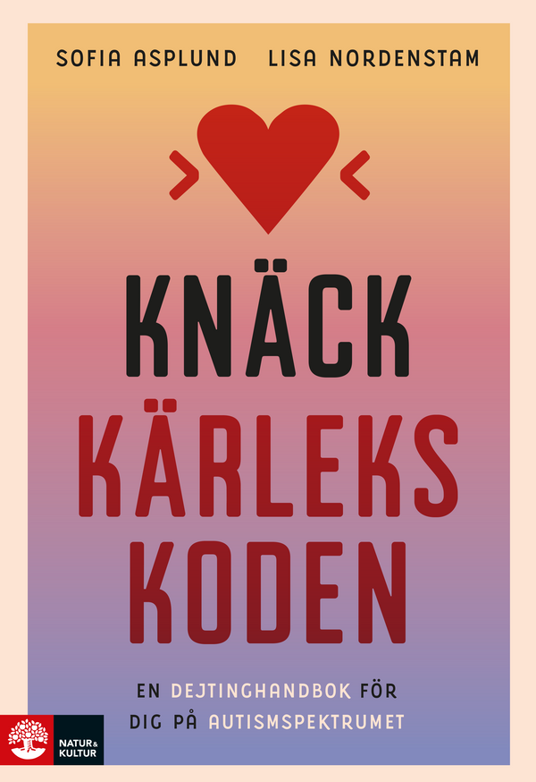 Knäck kärlekskoden : En dejtinghandbok för dig på autismspektrat - Digital - Laddas ner-Digitala böcker-Natur & Kultur Digital-peaceofhome.se