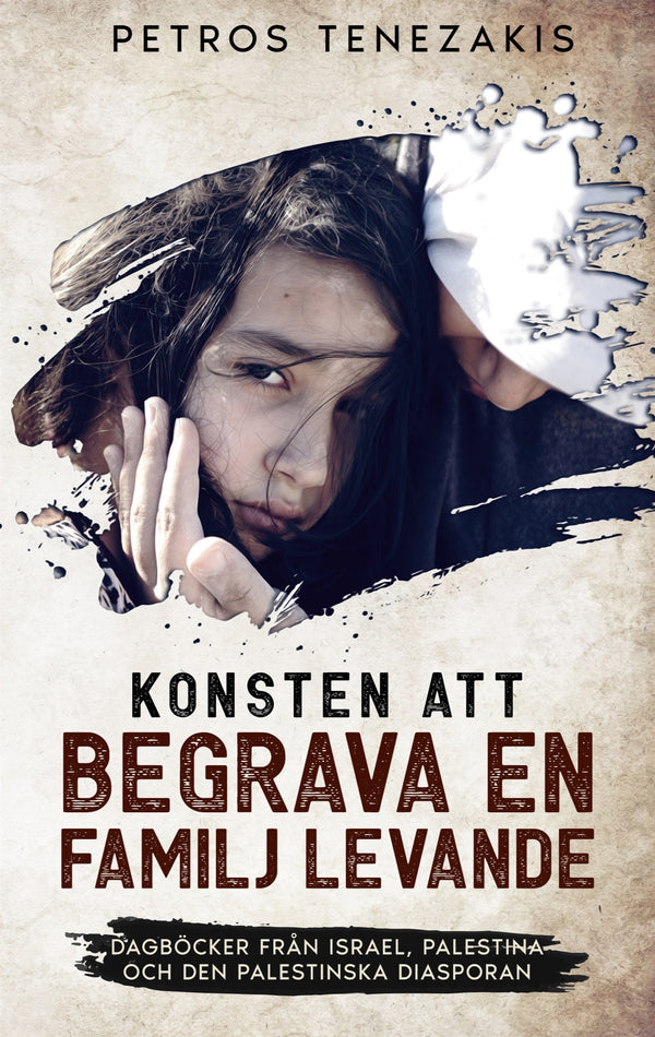Konsten att begrava en familj levande: Dagböcker från Israel, Palestina och den palestinska diasporan – E-bok – Laddas ner-Digitala böcker-Axiell-peaceofhome.se