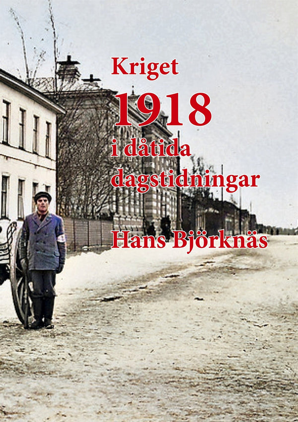 Kriget 1918 i dåtida dagstidningar – E-bok – Laddas ner-Digitala böcker-Axiell-peaceofhome.se