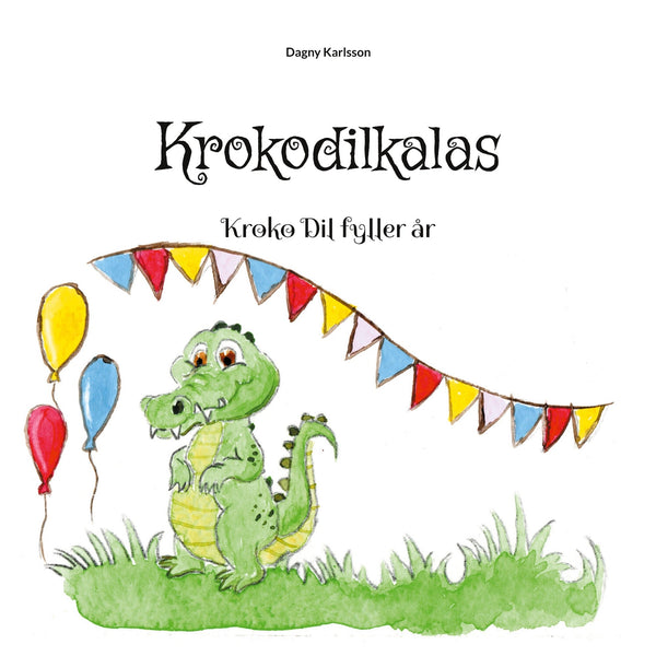 Krokodilkalas: Kroko Dil fyller år – E-bok – Laddas ner-Digitala böcker-Axiell-peaceofhome.se