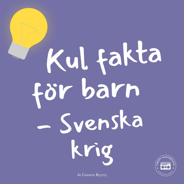 Kul fakta för barn: Svenska krig – Ljudbok – Laddas ner-Digitala böcker-Axiell-peaceofhome.se