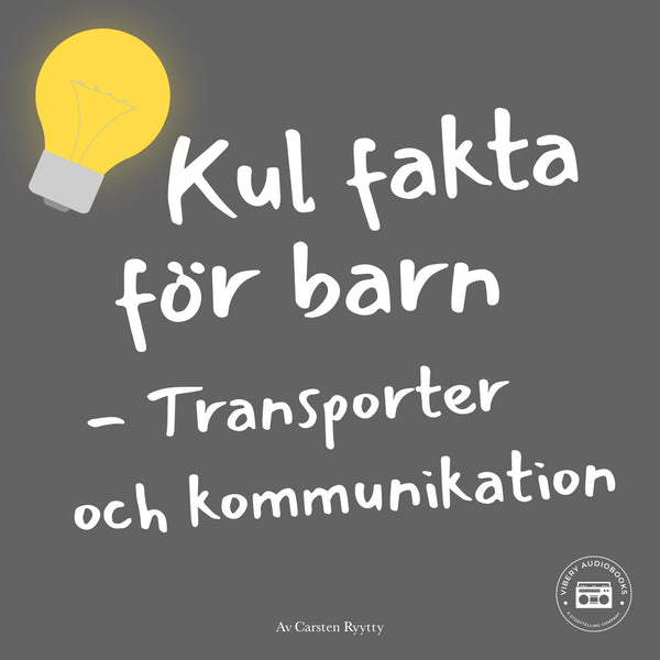 Kul fakta för barn: Transporter och kommunikation – Ljudbok – Laddas ner-Digitala böcker-Axiell-peaceofhome.se