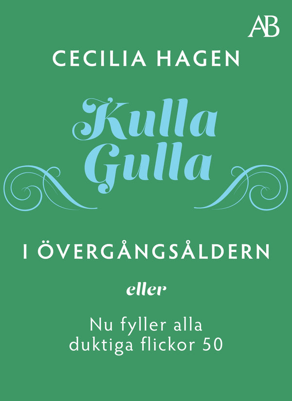 Kulla-Gulla i övergångsåldern - eller Nu fyller alla duktiga flickor 50 – E-bok – Laddas ner-Digitala böcker-Axiell-peaceofhome.se