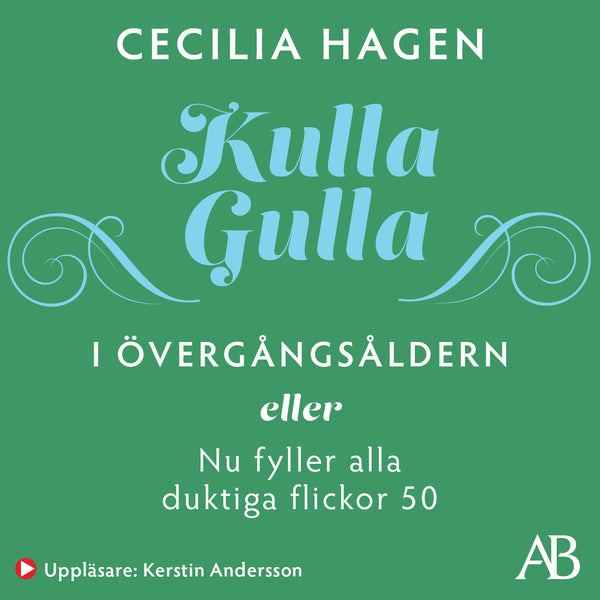 Kulla-Gulla i övergångsåldern : eller Nu fyller alla duktiga flickor 50 – Ljudbok – Laddas ner-Digitala böcker-Axiell-peaceofhome.se