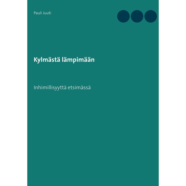 Kylmästä lämpimään: Inhimillisyyttä etsimässä – E-bok – Laddas ner-Digitala böcker-Axiell-peaceofhome.se