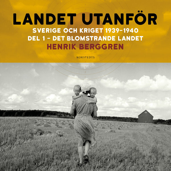 Landet utanför : Sverige och kriget 1939-1940. Del 1:1, Det blomstrande landet – Ljudbok – Laddas ner-Digitala böcker-Axiell-peaceofhome.se