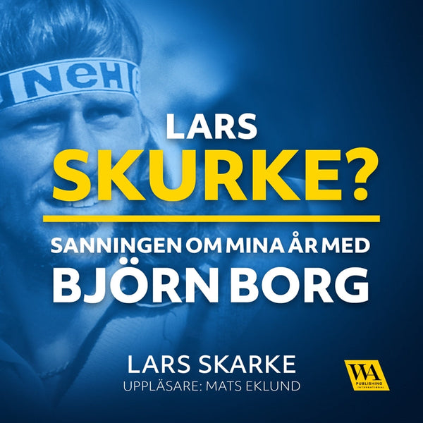 Lars Skurke? Sanningen om mina år med Björn Borg – Ljudbok – Laddas ner-Digitala böcker-Axiell-peaceofhome.se