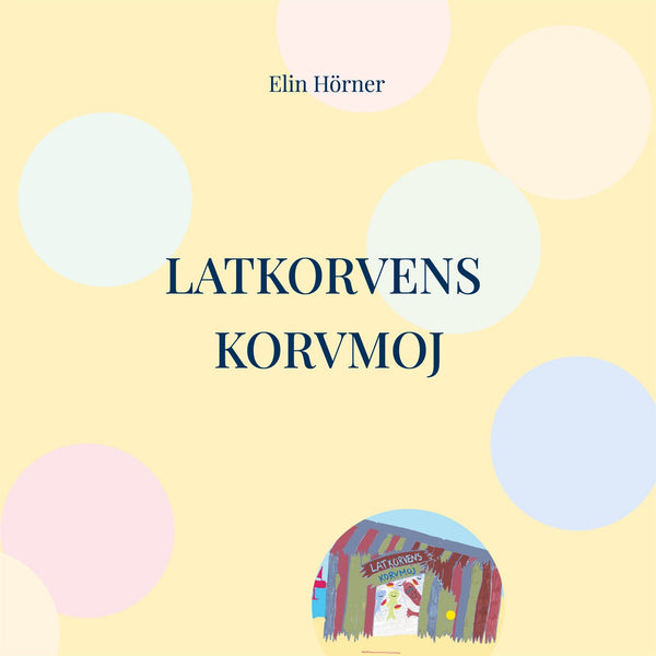 Latkorvens korvmoj – E-bok – Laddas ner-Digitala böcker-Axiell-peaceofhome.se