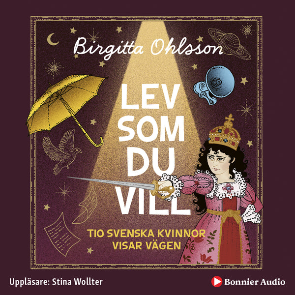 Lev som du vill : tio svenska kvinnor visar vägen – Ljudbok – Laddas ner-Digitala böcker-Axiell-peaceofhome.se