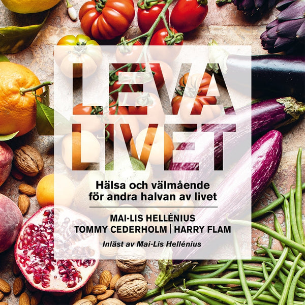 Leva livet : hälsa, mat & välmående för andra halvan av livet – Ljudbok – Laddas ner-Digitala böcker-Axiell-peaceofhome.se