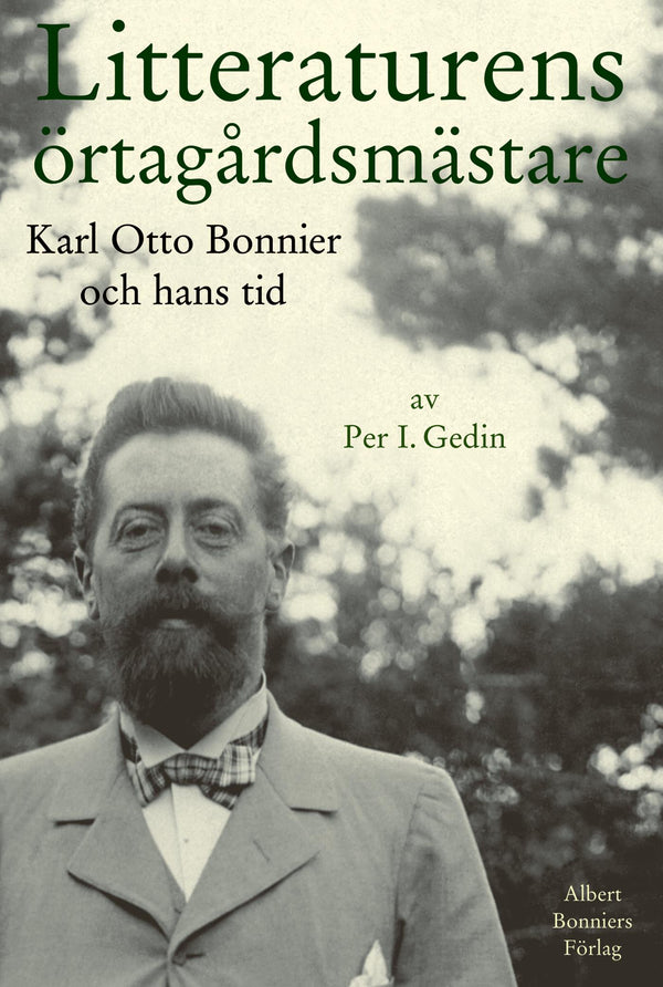 Litteraturens örtagårdsmästare : Karl Otto Bonnier och hans tid – E-bok – Laddas ner-Digitala böcker-Axiell-peaceofhome.se