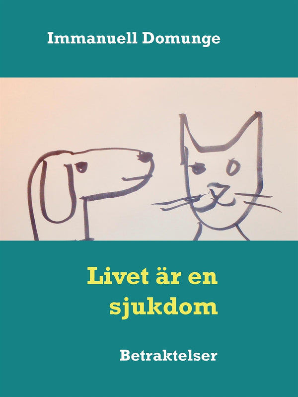 Livet är en sjukdom: Betraktelser – E-bok – Laddas ner-Digitala böcker-Axiell-peaceofhome.se