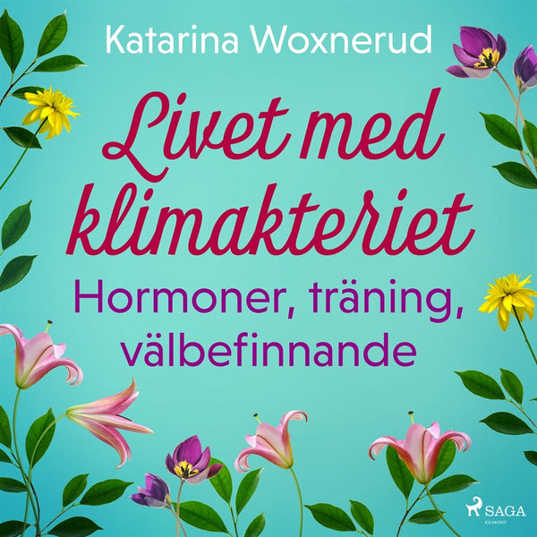 Livet med klimakteriet: Hormoner, träning, välbefinnande – Ljudbok – Laddas ner-Digitala böcker-Axiell-peaceofhome.se