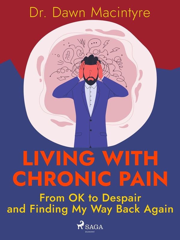 Living with Chronic Pain: From OK to Despair and Finding My Way Back Again – E-bok – Laddas ner-Digitala böcker-Axiell-peaceofhome.se