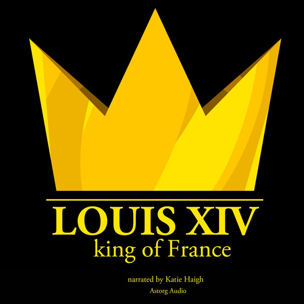 Louis XIV, King of France – Ljudbok – Laddas ner-Digitala böcker-Axiell-peaceofhome.se