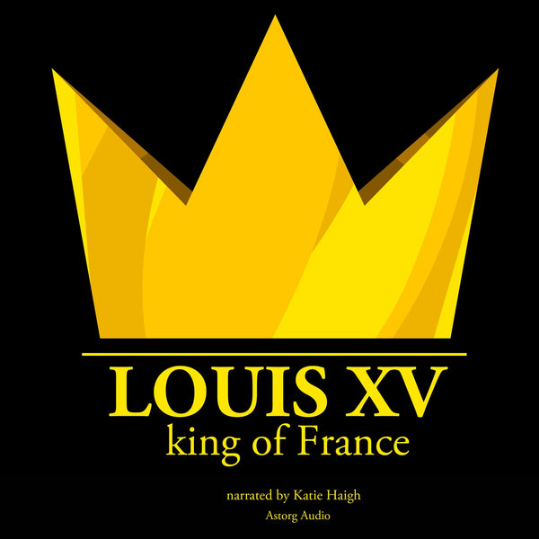 Louis XV, King of France – Ljudbok – Laddas ner-Digitala böcker-Axiell-peaceofhome.se