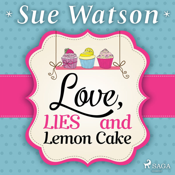 Love, Lies and Lemon Cake – Ljudbok – Laddas ner-Digitala böcker-Axiell-peaceofhome.se