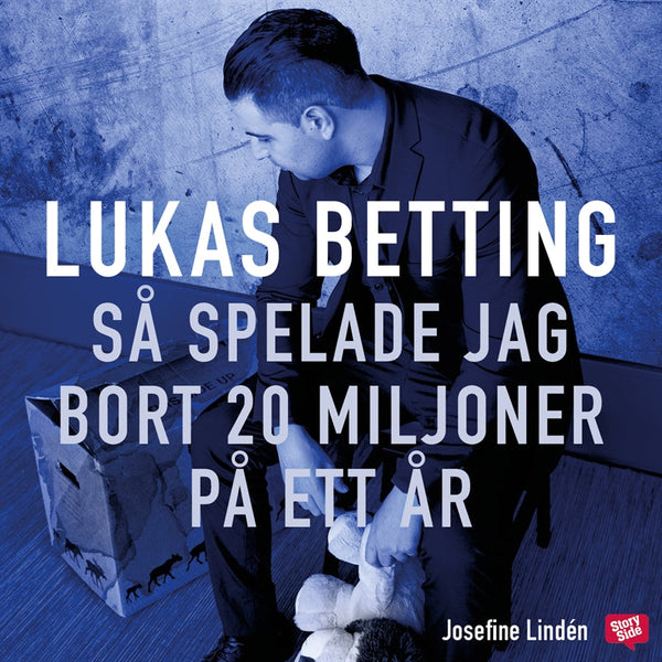 Lukas Betting : så spelade jag bort 20 miljoner på ett år – Ljudbok – Laddas ner-Digitala böcker-Axiell-peaceofhome.se