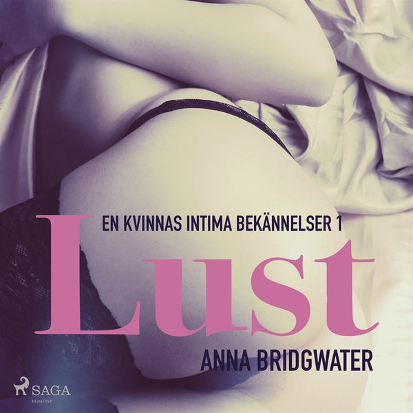 Lust - en kvinnas intima bekännelser 1 – Ljudbok – Laddas ner-Digitala böcker-Axiell-peaceofhome.se