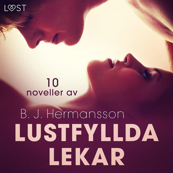 Lustfyllda lekar: 10 noveller av B. J. Hermansson - erotisk novellsamling – Ljudbok – Laddas ner-Digitala böcker-Axiell-peaceofhome.se