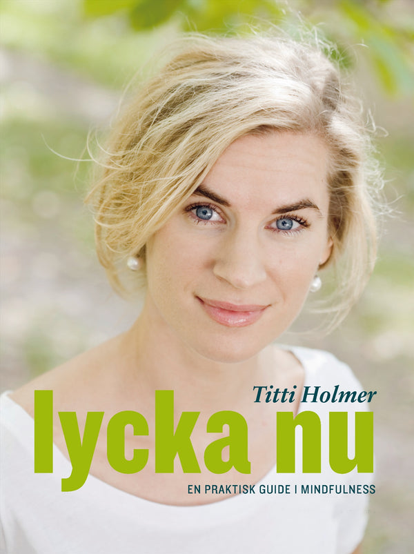 Lycka nu : En praktisk guide i mindfulness – E-bok – Laddas ner-Digitala böcker-Axiell-peaceofhome.se