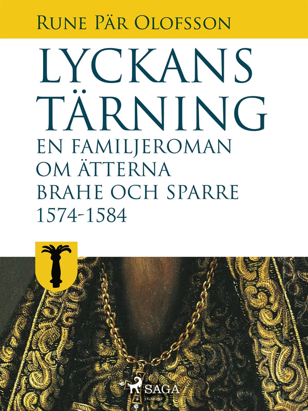 Lyckans tärning: en familjeroman om ätterna Brahe och Sparre 1574-1584 – E-bok – Laddas ner-Digitala böcker-Axiell-peaceofhome.se