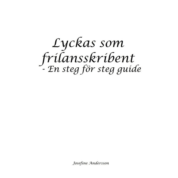 Lyckas som frilansskribent: En steg för steg guide – E-bok – Laddas ner-Digitala böcker-Axiell-peaceofhome.se