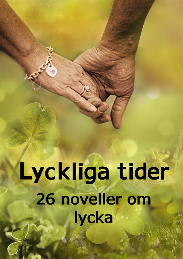 Lyckliga tider: 26 noveller om lycka – E-bok – Laddas ner-Digitala böcker-Axiell-peaceofhome.se