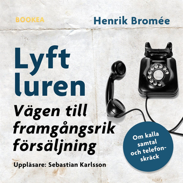 Lyft luren - bli framgångsrik : om kalla samtal och telefonskräck – Ljudbok – Laddas ner-Digitala böcker-Axiell-peaceofhome.se