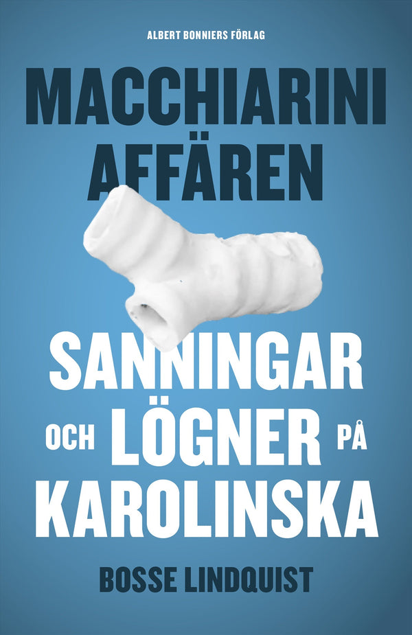 Macchiariniaffären : sanningar och lögner på Karolinska – E-bok – Laddas ner-Digitala böcker-Axiell-peaceofhome.se