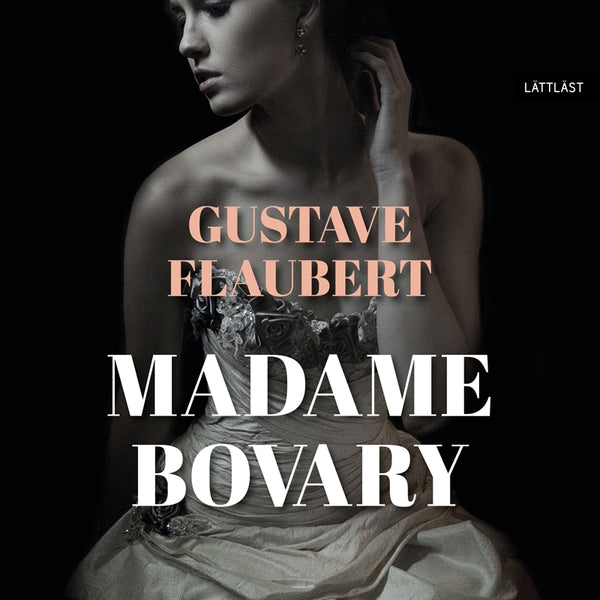 Madame Bovary (lättläst) – Ljudbok – Laddas ner-Digitala böcker-Axiell-peaceofhome.se