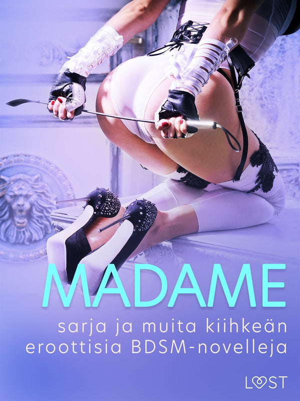 Madame-sarja ja muita kiihkeän eroottisia BDSM-novelleja – E-bok – Laddas ner-Digitala böcker-Axiell-peaceofhome.se
