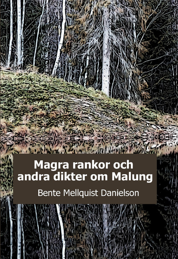 Magra rankor och andra dikter om Malung – E-bok – Laddas ner-Digitala böcker-Axiell-peaceofhome.se