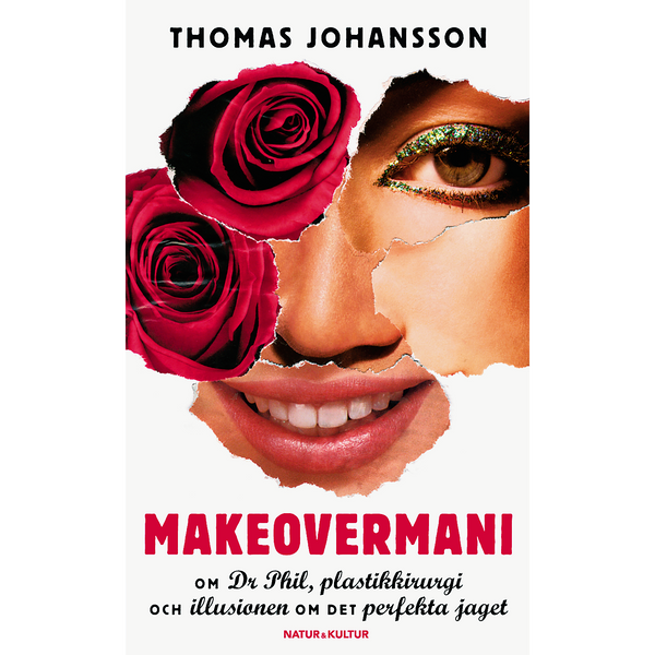 Makeovermani : om Dr Phil, plastkirurgi och illusionen om det perfekta jaget - Digital - Laddas ner-Digitala böcker-Natur & Kultur Digital-peaceofhome.se