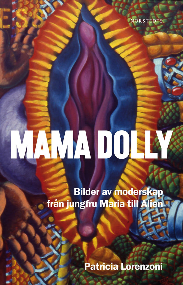 Mama Dolly : Bilder om moderskap från jungfru Maria till Alien – E-bok – Laddas ner-Digitala böcker-Axiell-peaceofhome.se