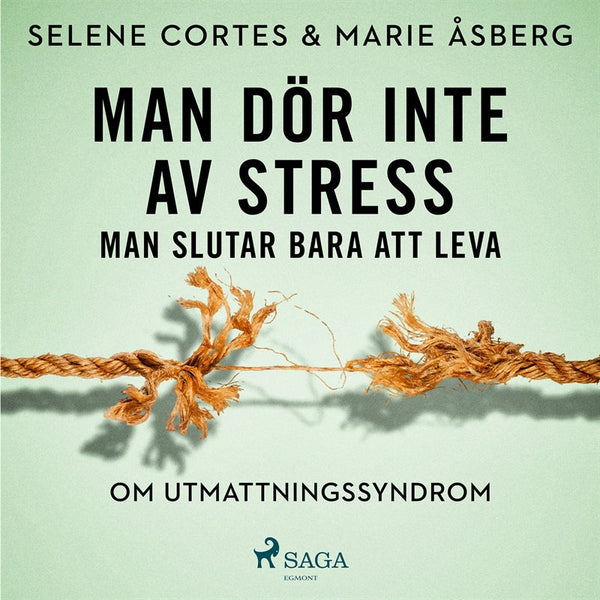 Man dör inte av stress: man slutar bara att leva - om utmattningssyndrom – Ljudbok – Laddas ner-Digitala böcker-Axiell-peaceofhome.se