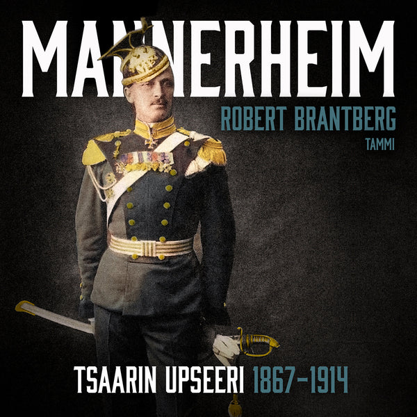 Mannerheim – Tsaarin upseeri 1867–1914 – Ljudbok – Laddas ner-Digitala böcker-Axiell-peaceofhome.se