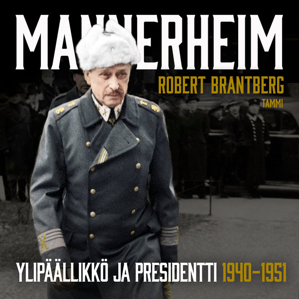 Mannerheim – Ylipäällikkö ja presidentti 1940–1951 – Ljudbok – Laddas ner-Digitala böcker-Axiell-peaceofhome.se