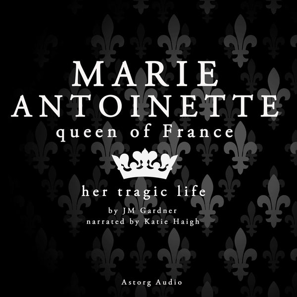 Marie Antoinette, Queen of France – Ljudbok – Laddas ner-Digitala böcker-Axiell-peaceofhome.se