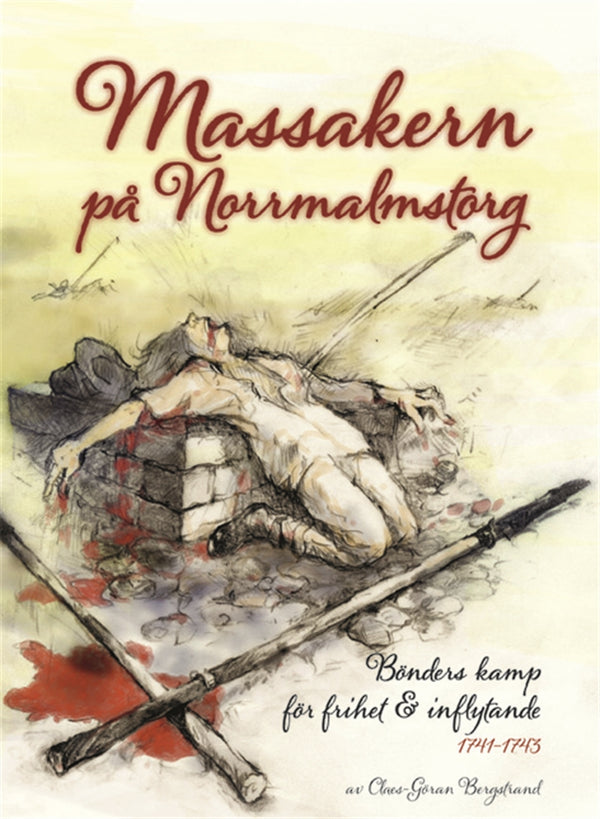 Massakern på Norrmalmstorg. Bönders kamp för frihet och inflytande 1741-1743 – E-bok – Laddas ner-Digitala böcker-Axiell-peaceofhome.se