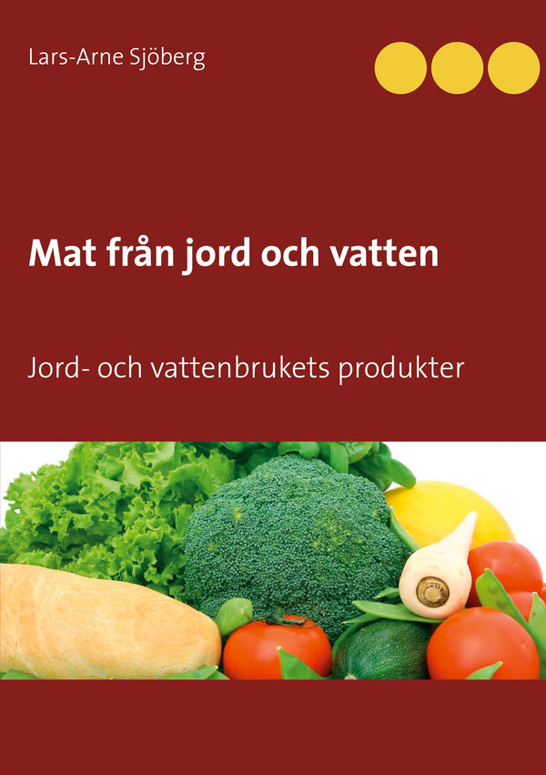 Mat från jord och vatten: Jord- och vattenbrukets produkter – E-bok – Laddas ner-Digitala böcker-Axiell-peaceofhome.se