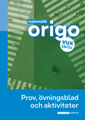 Matematik Origo 1b/1c vux Prov, övning, aktiv, uppl.2-Digitala böcker-Sanoma Utbildning-Licens 12 månader-peaceofhome.se