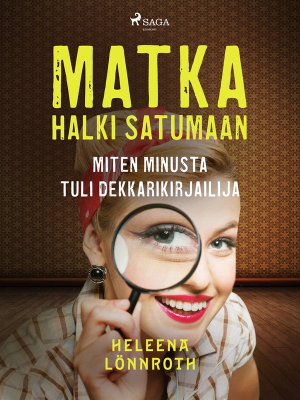 Matka halki Satumaan: miten minusta tuli dekkarikirjailija – E-bok – Laddas ner-Digitala böcker-Axiell-peaceofhome.se