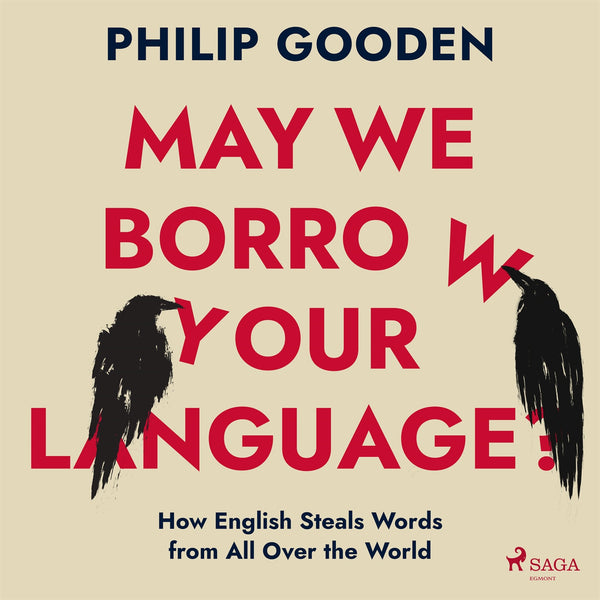 May We Borrow Your Language?: How English Steals Words from All Over the World – Ljudbok – Laddas ner-Digitala böcker-Axiell-peaceofhome.se