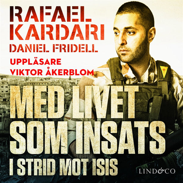 Med livet som insats : i strid mot Isis – Ljudbok – Laddas ner-Digitala böcker-Axiell-peaceofhome.se