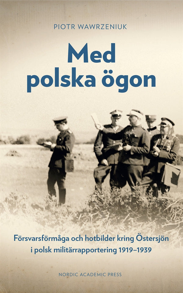 Med polska ögon: Försvarsförmåga och hotbilder kring Östersjön i polsk militärrapportering 1919–1939 – E-bok – Laddas ner-Digitala böcker-Axiell-peaceofhome.se