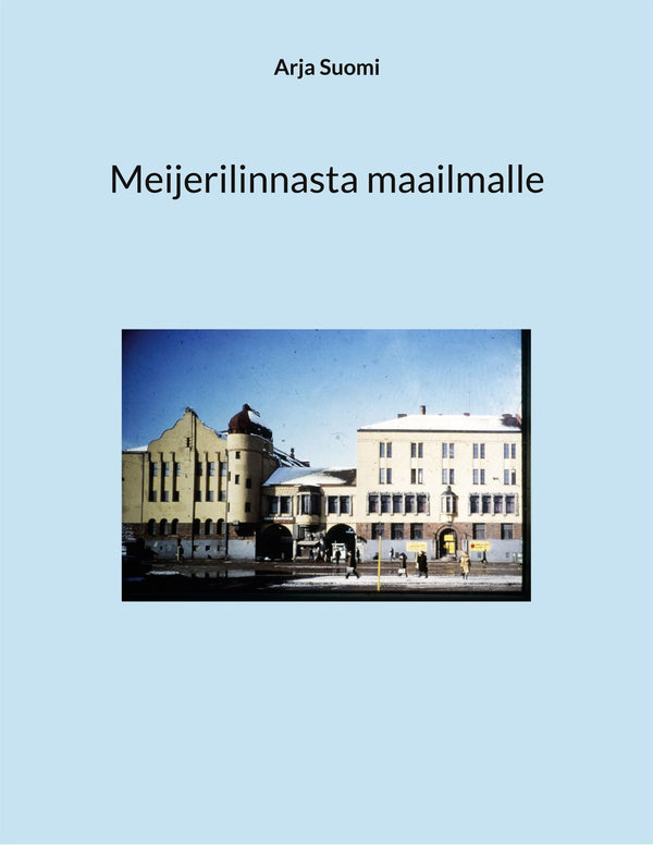 Meijerilinnasta maailmalle – E-bok – Laddas ner-Digitala böcker-Axiell-peaceofhome.se