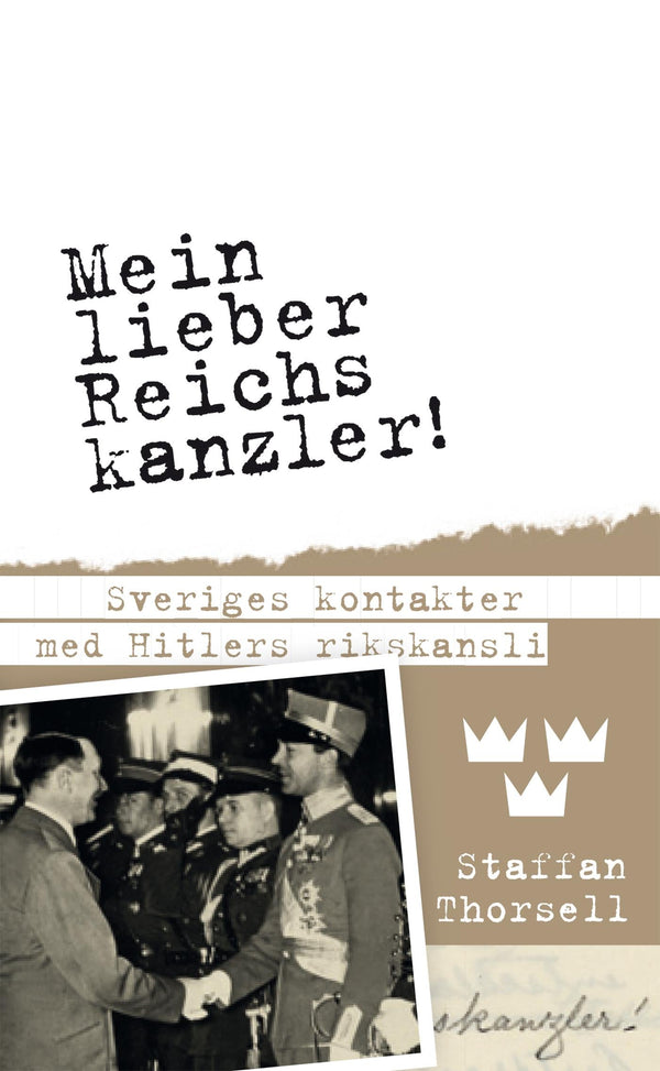 Mein lieber Reichskanzler! : Sveriges kontakter med Hitlers rikskansli – E-bok – Laddas ner-Digitala böcker-Axiell-peaceofhome.se